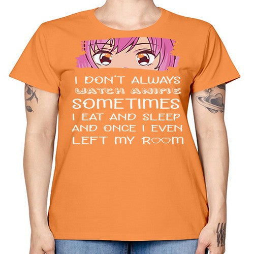 I Dont Always Watch Anime Anime 237# - anime -  Missy T-Shirt
