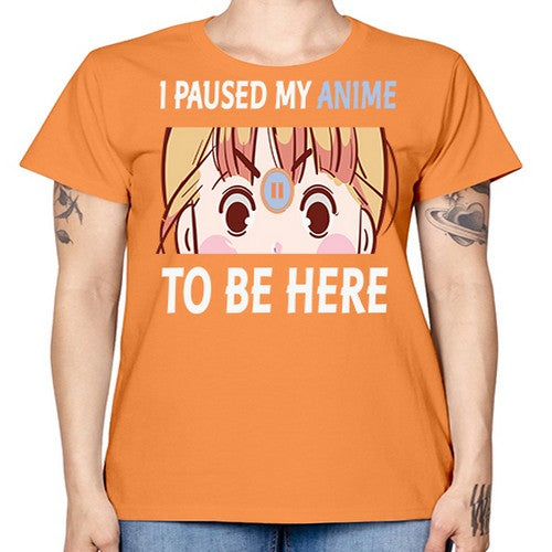 I Paused My Anime To Anime 244# - anime -  Missy T-Shirt