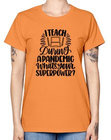 I Teach During A Pandemic Style 924# - teacher -  Missy T-Shirt