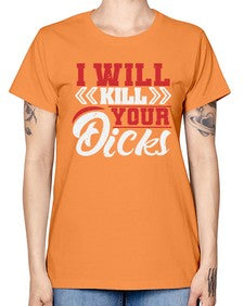I WILL KILL YOUR DICKS 26# - video games -  Missy T-Shirt