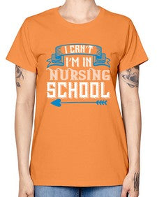 I cant im in nursing school Style 879# - nurse -  Missy T-Shirt