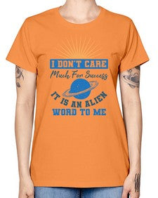 I dont care much for success it is an alien word 9# - ufo -  Missy T-Shirt