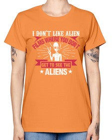 I dont like alien films where you dont get to see the aliens 10# - ufo -  Missy T-Shirt