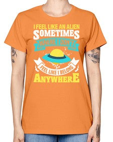 I feel like an alien sometimes where i dont belong 11# - ufo -  Missy T-Shirt