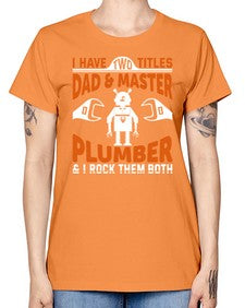I have two titles dad and master plumber I rock them both 886# - plumber -  Missy T-Shirt