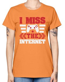 I miss the internet 24# - video games -  Missy T-Shirt
