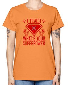 I teach whats your superpower Style 926# - teacher -  Missy T-Shirt