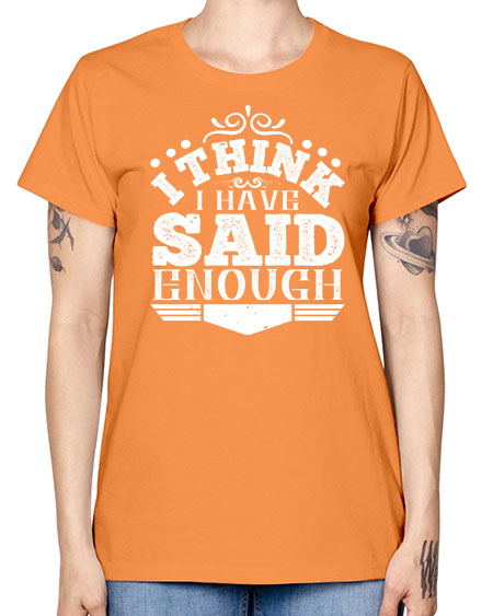 I think I have said enough Style 210# - architect -  Missy T-Shirt