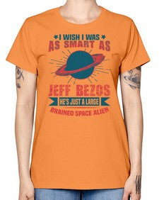 I wish i was as smart as jeff bezos 25# - ufo -  Missy T-Shirt