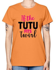 If the tutu fits twirl 137# - ballet -  Missy T-Shirt