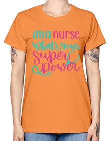 Im A Nurse Whats Your Superpower Style Style 962# - nurse -  Missy T-Shirt