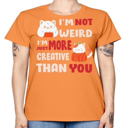 Im Not Weird Im Just More Creative 249# - anime -  Missy T-Shirt