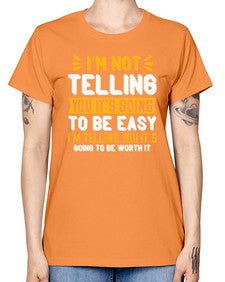 Im not telling you its going to be easy Style 1015# - nurse -  Missy T-Shirt