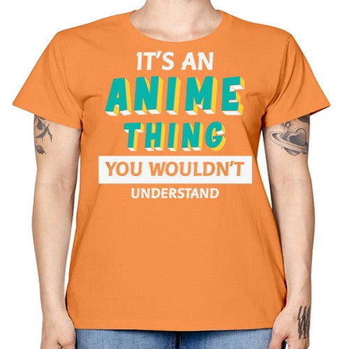 Its An Anime Thing You Aint Understand 254# - anime -  Missy T-Shirt
