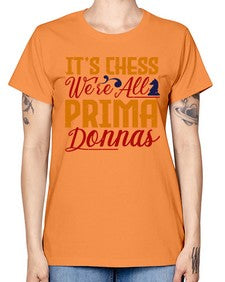 Its chess Were all prima donnas 126# - chess -  Missy T-Shirt