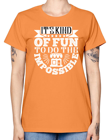 Its kind of fun to do the impossible Style 251# - architect -  Missy T-Shirt