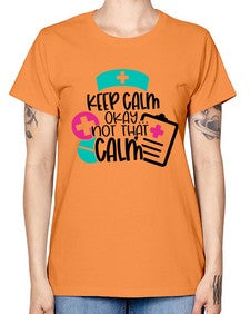 Keep Calm Okay Not That Calm Style Style 1029# - nurse -  Missy T-Shirt