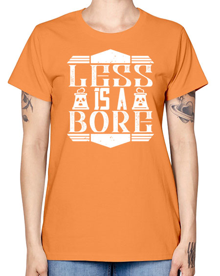 Less is a bore Style 268# - architect -  Missy T-Shirt