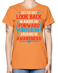 Let us not look back in anger or forward in fear but around in awareness Style 36# - Self awareness -  Missy T-Shirt