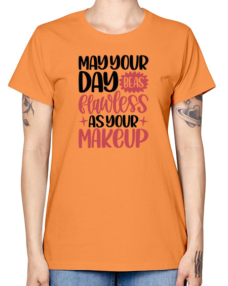 May Your Day Be As Flawless As Your Makeup Style 37# - beauty - fashion -  Missy T-Shirt