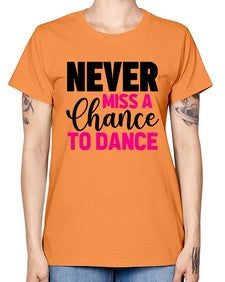 Never miss a chance to dance 168# - ballet -  Missy T-Shirt