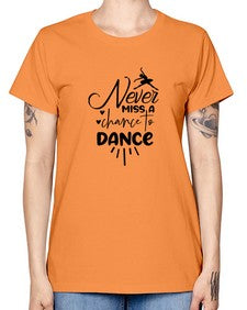 Never miss a chance to dance 169# - ballet -  Missy T-Shirt