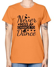 Never miss a chance to dance 170# - ballet -  Missy T-Shirt