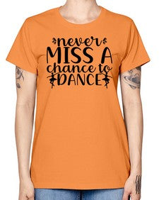 Never miss a chance to dance 171# - ballet -  Missy T-Shirt