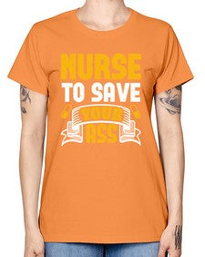 Nurse to save your ass Style 1203# - nurse -  Missy T-Shirt