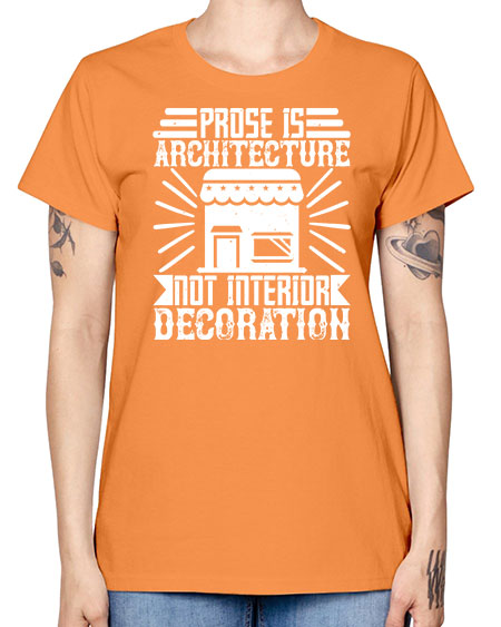 Prose is architecture not interior decoration Style 346# - architect -  Missy T-Shirt