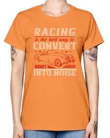 Racing is the best way to convert money into noise 63# - car -  Missy T-Shirt