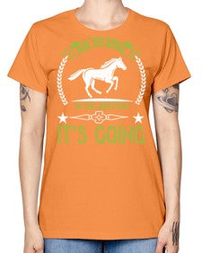 Ride the horse in the direction its going Style 24# - horse -  Missy T-Shirt