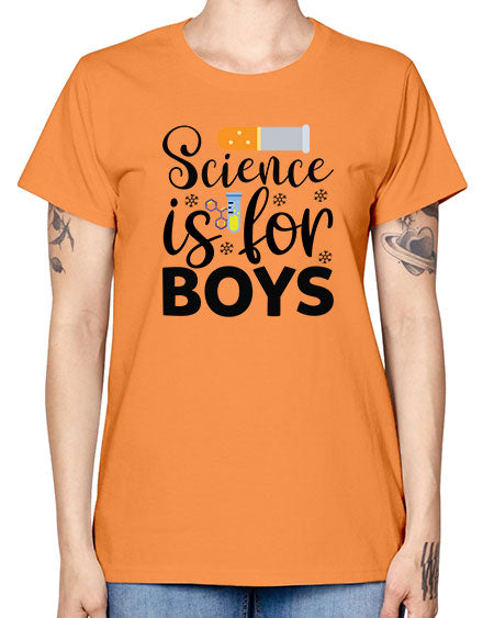 Science Is For Boys 107# - general science -  Missy T-Shirt