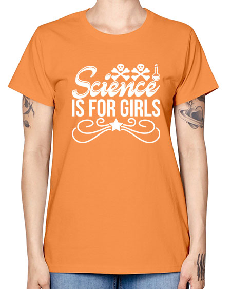 Science Is For Girls 100# - general science -  Missy T-Shirt