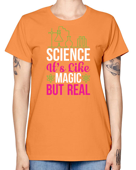 Science It s Like Magic But Real 87# - general science -  Missy T-Shirt