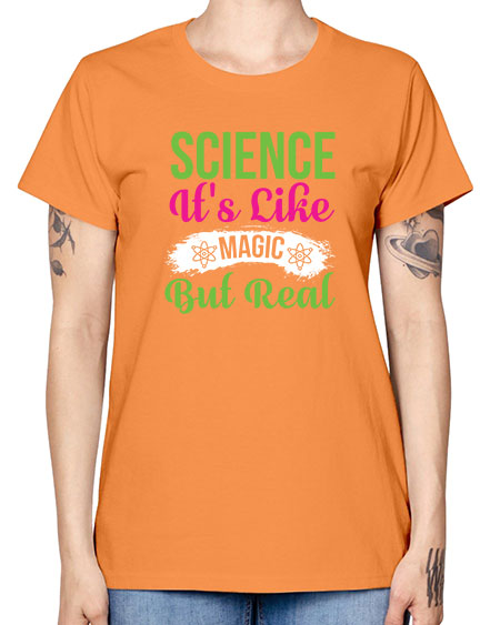 Science Its Like Magic But Real 80# - general science -  Missy T-Shirt
