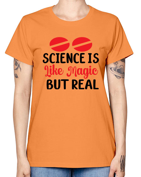 Science is Like Magic but Real 96# - general science -  Missy T-Shirt