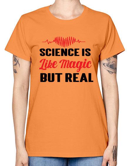 Science is Like Magic but Real 97# - general science -  Missy T-Shirt