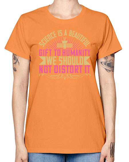 Science is a beautiful gift to humanity we should not distort it 320# - general science -  Missy T-Shirt