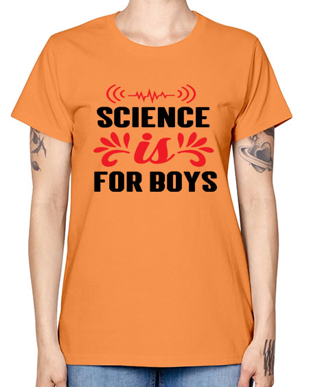 Science is for Boys 108# - general science -  Missy T-Shirt