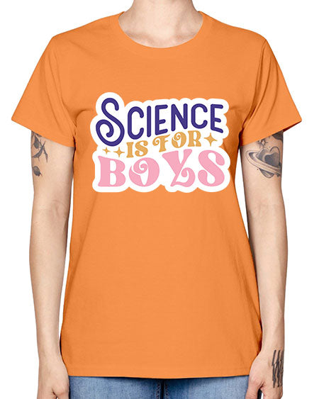Science is for boys 104# - general science -  Missy T-Shirt