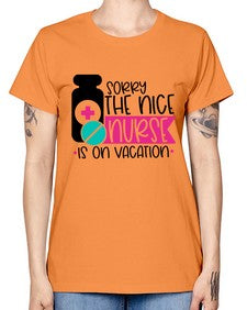 Sorry The Nice Nurse Is On Vacation Style Style 1421# - nurse -  Missy T-Shirt