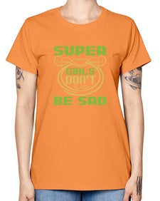 Super girls dont be sadd 245# - cartoon super hero -  Missy T-Shirt