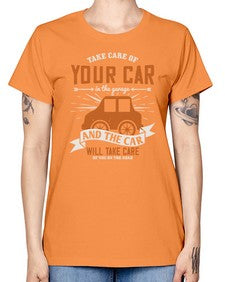Take care of your car in the garage and the car will take care of you on the road 61# - car -  Missy T-Shirt