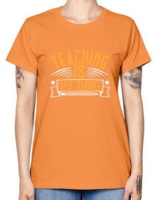 Teaching Is My Thing Style 1484# - teacher -  Missy T-Shirt