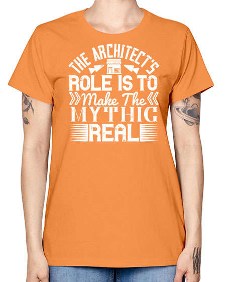 The architects role is to make the mythic real Style 409# - architect -  Missy T-Shirt