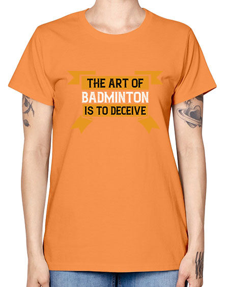 The art of badminton is to deceive 1853# - badminton -  Missy T-Shirt