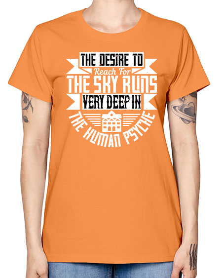 The desire to reach for the sky runs very deep in the human psyche Style 418# - architect -  Missy T-Shirt