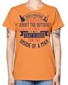 There is something about the outside of a horse that is good for the inside of a man Style 16# - horse -  Missy T-Shirt
