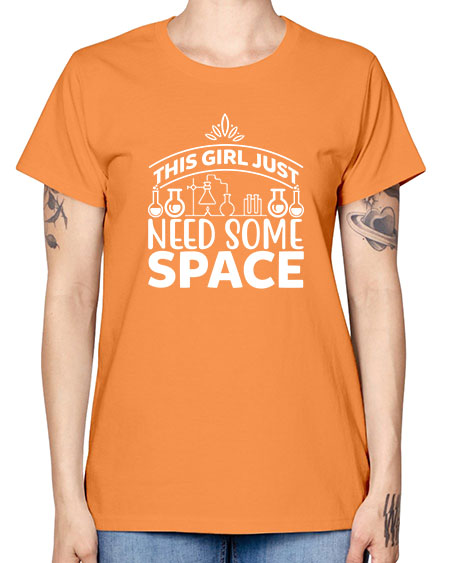 This Girl Just Need Some Space 1# - space -  Missy T-Shirt